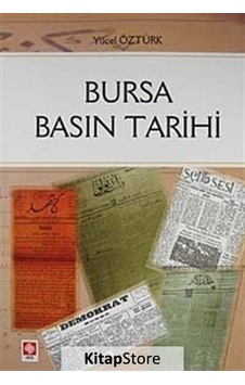 Bursa Basın Tarihi - Yücel Öztürk - Ekin Basım Yayın Bursa Basın Tarihi - Yücel Öztürk - Ekin Basım Yayın