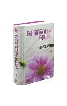 İslamda Evlilik ve Aile Eğitimi / Ali Eren İslamda Evlilik ve Aile Eğitimi / Ali Eren