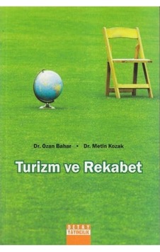 Turizm ve Rekabet - Metin Kozak - Ozan Bahar - Detay Yayıncılık Turizm ve Rekabet - Metin Kozak - Ozan Bahar - Detay Yayıncılık