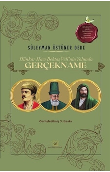 Hünkar Hacı Bektaş Veli'nin Yolunda Gerçekname / Süleyman Üstü... Hünkar Hacı Bektaş Veli'nin Yolunda Gerçekname / Süleyman Üstü...