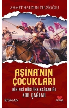 Aşina'nın Çocukları / Ahmet Haldun Terzioğlu Aşina'nın Çocukları / Ahmet Haldun Terzioğlu