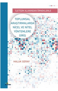Toplumsal Araştırmalarda Nicel ve Nitel Yöntemlere Giriş - Haluk Geray - Ütopya Yayınevi Toplumsal Araştırmalarda Nicel ve Nitel Yöntemlere Giriş - Haluk Geray - Ütopya Yayınevi