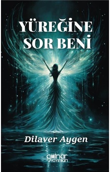 Yüreğine Sor Beni - Dilaver Aygen - Gülnar Yayınları