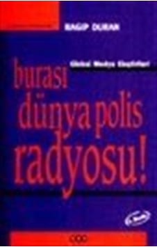 Burası Dünya Polis Radyosu / Global Medya Eleştirileri / Ragıp... Burası Dünya Polis Radyosu / Global Medya Eleştirileri / Ragıp...