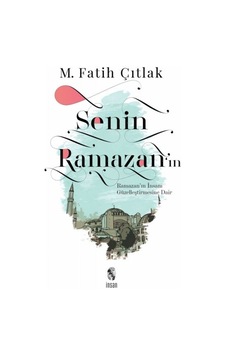 Senin Ramazan In - Ramazan In İnsanı Güzelleştirmesine Dair - Mydr-659816