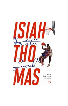 Kötü Çocuk: Isiah Thomas - Paul Challen - Profil Kitap Kötü Çocuk: Isiah Thomas - Paul Challen - Profil Kitap