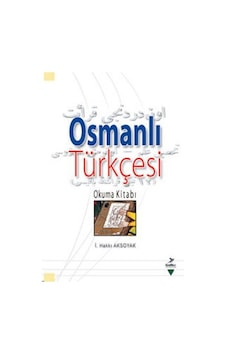Osmanlı Türkçesi - İ. Hakkı Aksoyak - Grafiker Yayınları Osmanlı Türkçesi - İ. Hakkı Aksoyak - Grafiker Yayınları