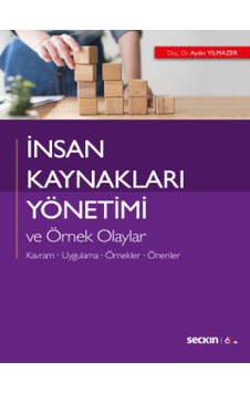 İnsan Kaynakları Yönetimi ve Örnek Olaylar: Kavram-Uygulama-Örnekler-Öneriler - Aydın Yılmazer - Seçkin Yayıncılık İnsan Kaynakları Yönetimi ve Örnek Olaylar: Kavram-Uygulama-Örnekler-Öneriler - Aydın Yılmazer - Seçkin Yayıncılık
