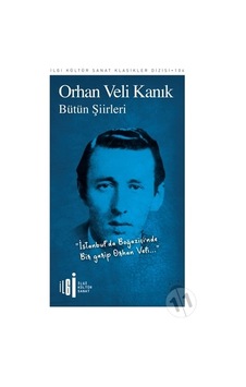 Bütün Şiirler - Orhan Veli Kanık - İlgi Kültür Sanat Yayınları Bütün Şiirler - Orhan Veli Kanık - İlgi Kültür Sanat Yayınları