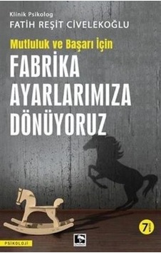Başarı Ve Mutluluk İçin Fabrika Ayarlarımıza Dönüyoruz Başarı Ve Mutluluk İçin Fabrika Ayarlarımıza Dönüyoruz