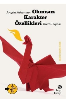 Olumsuz Karakter Özellikleri - Angela Ackerman -  Becca Puglisi - Hep Kitap