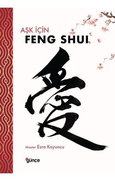 Aşk İçin Feng Shui - Master Esra Koyuncu - Günçe Yayınları