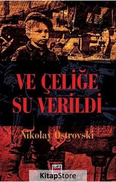 Ve Çeliğe Su Verildi - Nikolay Ostrovski - Elips Kitapları Ve Çeliğe Su Verildi - Nikolay Ostrovski - Elips Kitapları