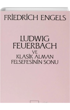 Ludwig Feuerbach Ve Klasik Alman Felsefesinin Sonu Friedrich Enge 9789757399018 Ludwig Feuerbach Ve Klasik Alman Felsefesinin Sonu Friedrich Enge 9789757399018