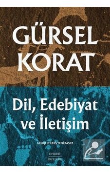 Dil Edebiyat ve İletişim - Genişletilmiş Yeni Basım - Gürsel Korat - Everest Yayınları Dil Edebiyat ve İletişim - Genişletilmiş Yeni Basım - Gürsel Korat - Everest Yayınları