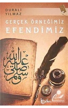 Gerçek Örneğimiz Efendimiz / Prof. Dr. Durali Yılmaz 9786054486298