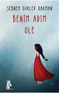 Benim Adım Ole / Şebnem Gürler Oakman Benim Adım Ole / Şebnem Gürler Oakman
