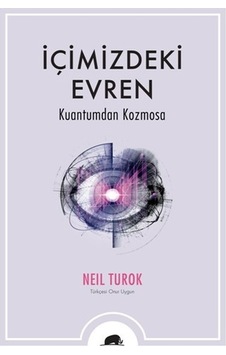 İçimizdeki Evren - Kuantumdan Kozmosa - Neil TurokKitap İçimizdeki Evren - Kuantumdan Kozmosa - Neil TurokKitap