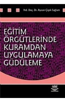 Eğitim Örgütlerinde Kuramdan Uygulamaya Güdüleme Eğitim Örgütlerinde Kuramdan Uygulamaya Güdüleme