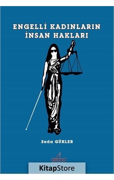 Engelli Kadınların İnsan Hakları - Seda Gürler - Astana Yayınları