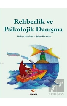 Rehberlik ve Psikolojik Danışma - Rukiye Karaköse - Rağbet Yayınları Rehberlik ve Psikolojik Danışma - Rukiye Karaköse - Rağbet Yayınları