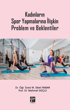 Kadınların Spor Yapmalarına İlişkin Problem ve Beklentiler Kadınların Spor Yapmalarına İlişkin Problem ve Beklentiler