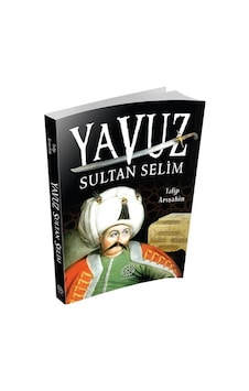 Yavuz Sultan Selim - Talip Arışahin - Mihrabad Yayınları Yavuz Sultan Selim - Talip Arışahin - Mihrabad Yayınları