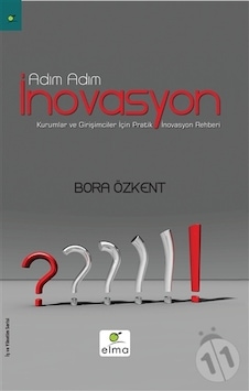 Adım Adım İnovasyon - Bora Özkent - Elma Yayınevi Adım Adım İnovasyon - Bora Özkent - Elma Yayınevi