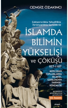 Çoktanrıcılıkta Yahudilikte Hıristiyanlıkta Gericilik ve İslamda Bilimin Yükselişi ve Çöküşü - Cengiz Özakıncı - Otopsi Yayınevi Çoktanrıcılıkta Yahudilikte Hıristiyanlıkta Gericilik ve İslamda Bilimin Yükselişi ve Çöküşü - Cengiz Özakıncı - Otopsi Yayınevi