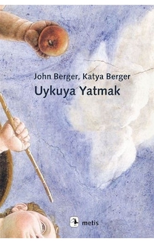 Uykuya Yatmak / John Berger Uykuya Yatmak / John Berger