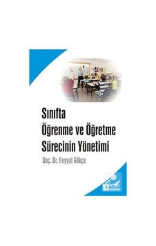 Sınıfta Öğrenme ve Öğretme Sürecinin Yönetimi / Dr. Feyyat Gökçe Sınıfta Öğrenme ve Öğretme Sürecinin Yönetimi / Dr. Feyyat Gökçe