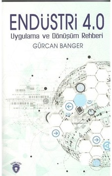 Endüstri 4.0-Uygulama ve Dönüşüm Rehberi - Gürcan Banger - Dorlion Yayınevi
