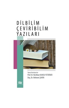 Dilbilim Çeviribilim Yazıları - Neslihan Kansu Yetkiner - Mehmet Şahin - Anı Yayıncılık Dilbilim Çeviribilim Yazıları - Neslihan Kansu Yetkiner - Mehmet Şahin - Anı Yayıncılık