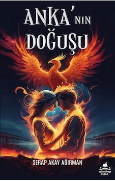 Anka'nın Doğuşu / Serap Akay Ağırman