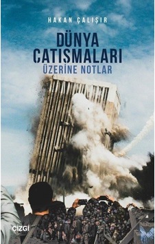 Dünya Çatışmaları Üzerine Notlar - Hakan Çalışır - Çizgi Kitabevi Dünya Çatışmaları Üzerine Notlar - Hakan Çalışır - Çizgi Kitabevi
