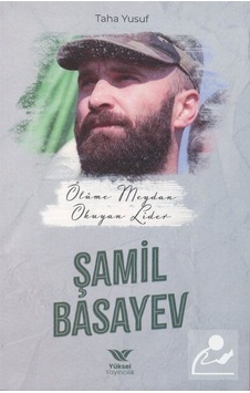 Ölüme Meydan Okuyan Lider: Şamil Basayev - Taha Yusuf - Yüksel Yayıncılık