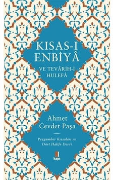 Kısas-ı Enbiya ve Tevarih-i Hulefa: Peygamber Kıssaları ve Dört Halife Devri - Ahmet Cevdet Paşa - Kapı Yayınları
