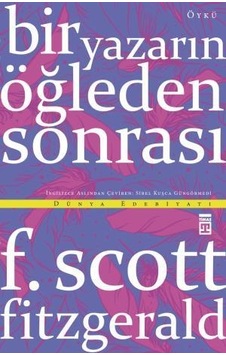 Bir Yazarın Öğleden Sonrası - F. Scott Fitzgerald - Timaş Yayınları Bir Yazarın Öğleden Sonrası - F. Scott Fitzgerald - Timaş Yayınları