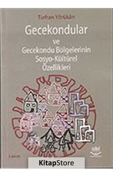 Gecekondular ve Gecekondu Bölgelerinin Sosyo-kültürel Özellikl...