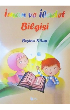 İman Ve İbadet Bilgisi;Beşinci Kitap İman Ve İbadet Bilgisi;Beşinci Kitap