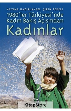 1980'ler Türkiye'sinde Kadın Bakış Açısından Kadınlar / Şirin ... 1980'ler Türkiye'sinde Kadın Bakış Açısından Kadınlar / Şirin ...