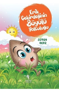 Erik Çekirdeğinin Büyülü Yolculuğu - Semra Akar - Öğretmen Yazarlar Yayınları Erik Çekirdeğinin Büyülü Yolculuğu - Semra Akar - Öğretmen Yazarlar Yayınları