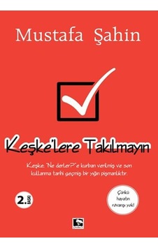 Keşke'lere Takılmayın - Mustafa Şahin - Çınaraltı Yayınları Keşke'lere Takılmayın - Mustafa Şahin - Çınaraltı Yayınları
