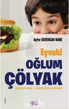 Eyvah Oğlum Çölyak: Glütensiz Yemekler / Glütensiz Beslenme Önerileri