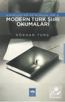 Modern Türk Şiiri Okumaları - Kavramlar ve Kuramlarla - Gökhan Tunç - Ötüken Neşriyat Modern Türk Şiiri Okumaları - Kavramlar ve Kuramlarla - Gökhan Tunç - Ötüken Neşriyat