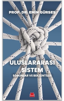 Uluslararası Sistem & Sorunlar Ve Beklentiler / Emin Gürses Uluslararası Sistem & Sorunlar Ve Beklentiler / Emin Gürses