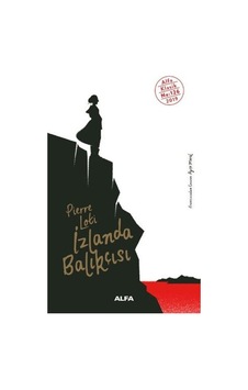 İzlanda Balıkçısı - Pierre Loti - Alfa Yayıncılık İzlanda Balıkçısı - Pierre Loti - Alfa Yayıncılık