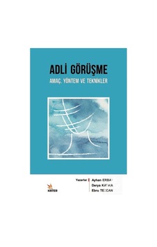 Adli Görüşme: Amaç. Yöntem ve Teknikler / Ayhan Erbay Adli Görüşme: Amaç. Yöntem ve Teknikler / Ayhan Erbay