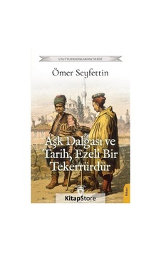 Aşk Dalgası ve Tarih Ezeli Bir Tekerrürdür - Ömer Seyfettin - Dorlion Yayınevi Aşk Dalgası ve Tarih Ezeli Bir Tekerrürdür - Ömer Seyfettin - Dorlion Yayınevi