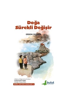 Doğa Sürekli Değişir - Doğa Ana'nın Dersleri 2 - Erdem Seçmen - Bulut Yayınları Doğa Sürekli Değişir - Doğa Ana'nın Dersleri 2 - Erdem Seçmen - Bulut Yayınları